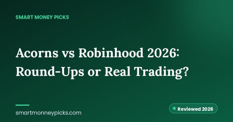 Acorns vs Robinhood 2026: Round-Ups or Real Trading?