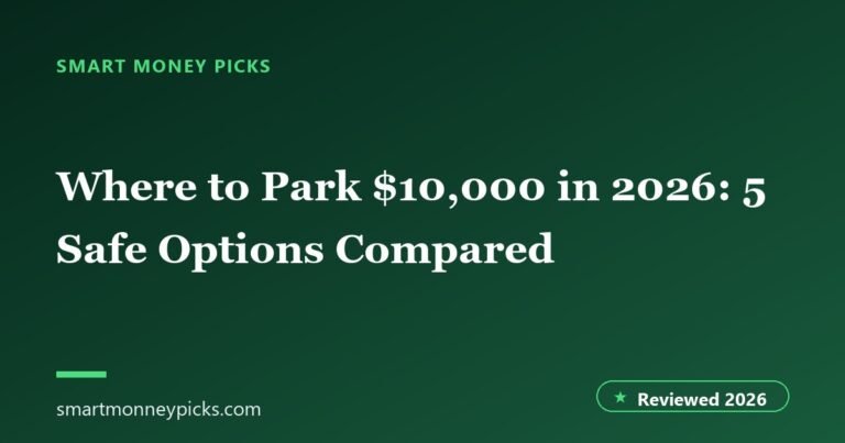 Where to Park $10,000 in 2026: 5 Safe Options Compared